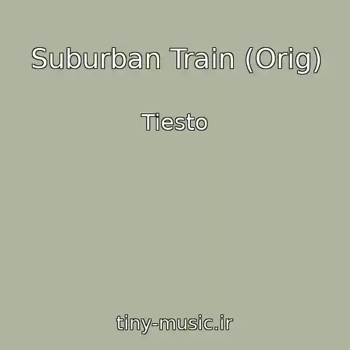 کاور آهنگ Suburban Train (Orig) از Tiesto