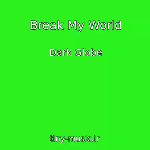 کاور آهنگ Break My World از Dark Globe