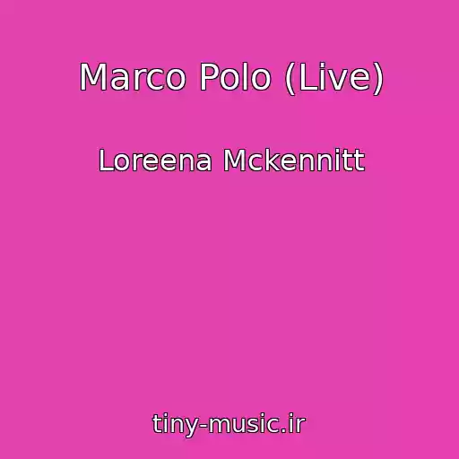 کاور آهنگ Marco Polo (Live) از Loreena Mckennitt