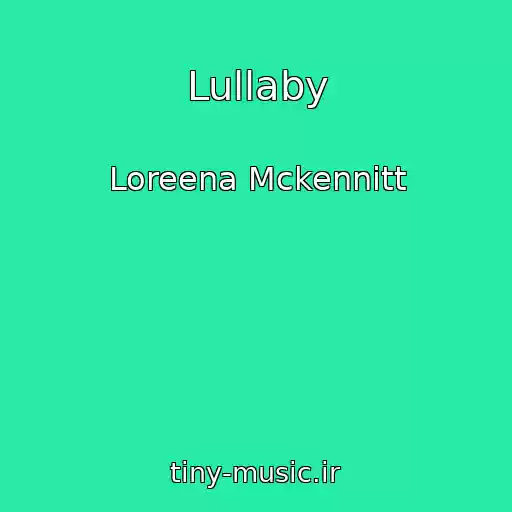 کاور آهنگ Lullaby از Loreena Mckennitt