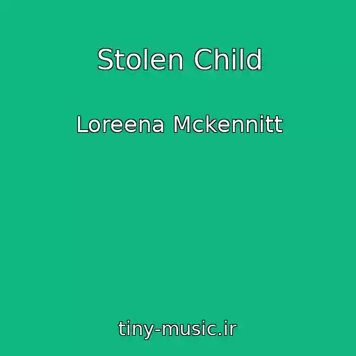 کاور آهنگ Stolen Child از Loreena Mckennitt