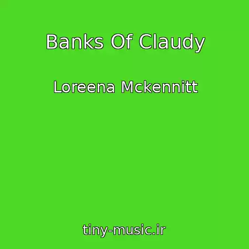 کاور آهنگ Banks Of Claudy از Loreena Mckennitt
