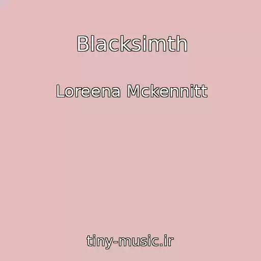 کاور آهنگ Blacksimth از Loreena Mckennitt
