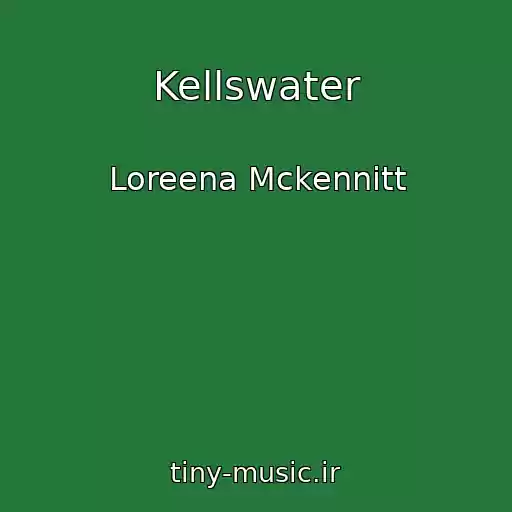 کاور آهنگ Kellswater از Loreena Mckennitt