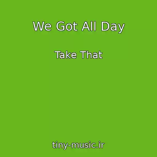 کاور آهنگ We Got All Day از Take That