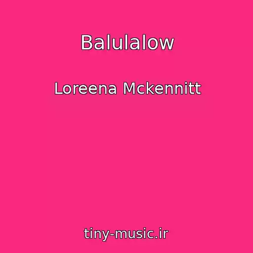 کاور آهنگ Balulalow از Loreena Mckennitt