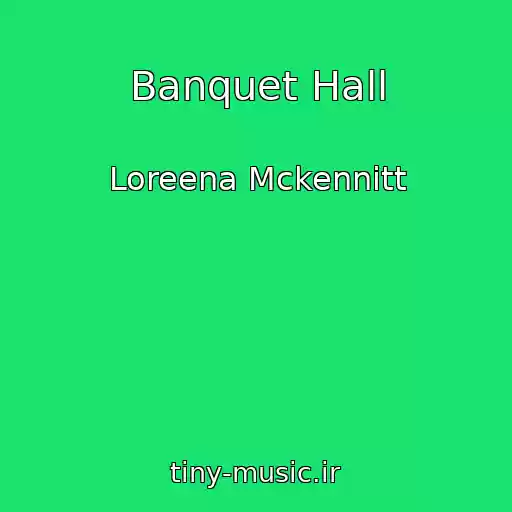 کاور آهنگ Banquet Hall از Loreena Mckennitt