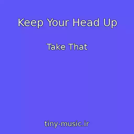کاور آهنگ Keep Your Head Up از Take That