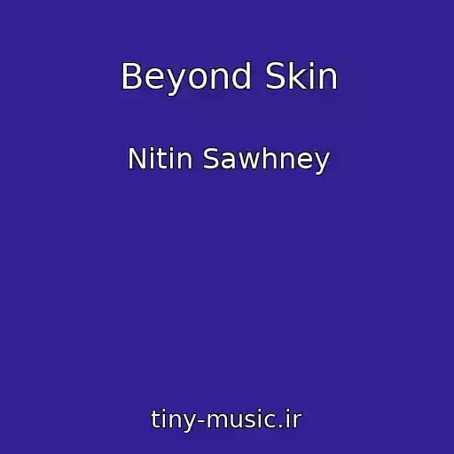 کاور آهنگ Beyond Skin از Nitin Sawhney