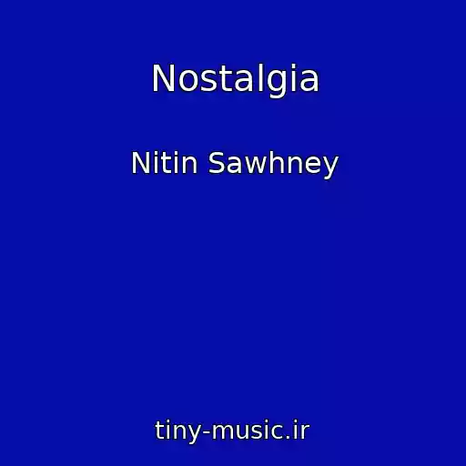 کاور آهنگ Nostalgia از Nitin Sawhney