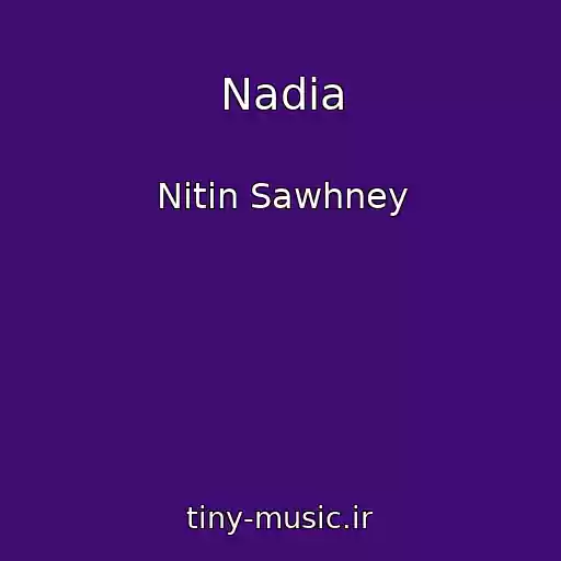 کاور آهنگ Nadia از Nitin Sawhney