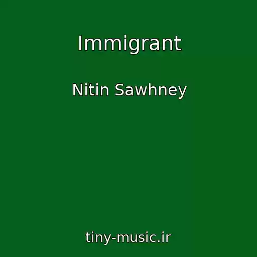 کاور آهنگ Immigrant از Nitin Sawhney