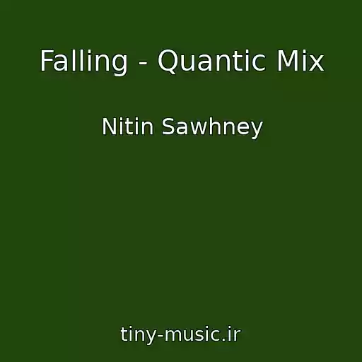 کاور آهنگ Falling - Quantic Mix از Nitin Sawhney