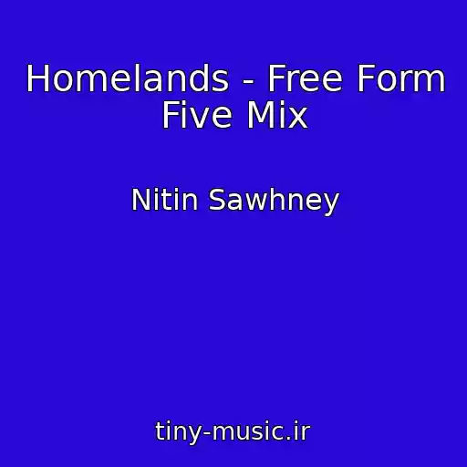 کاور آهنگ Homelands - Free Form Five Mix از Nitin Sawhney