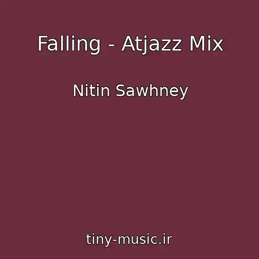کاور آهنگ Falling - Atjazz Mix از Nitin Sawhney