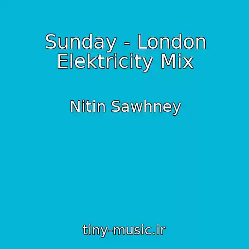 کاور آهنگ Sunday - London Elektricity Mix از Nitin Sawhney