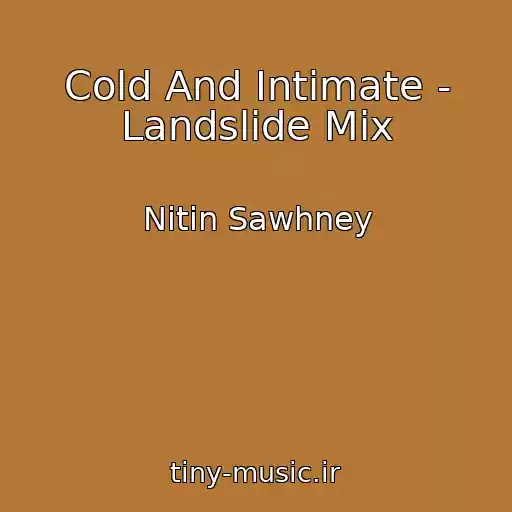 کاور آهنگ Cold And Intimate - Landslide Mix از Nitin Sawhney