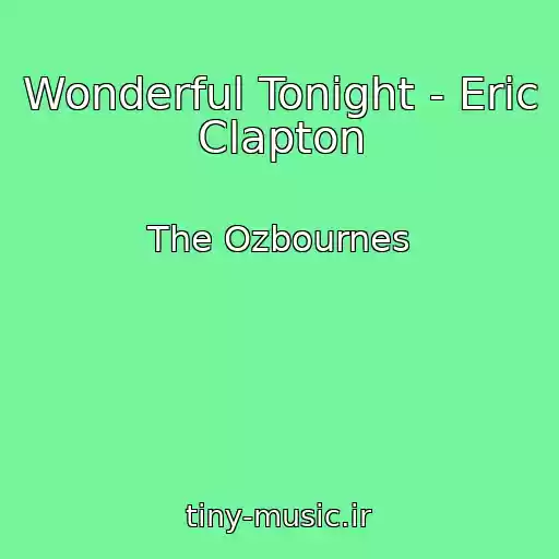 کاور آهنگ Wonderful Tonight - Eric Clapton از The Ozbournes