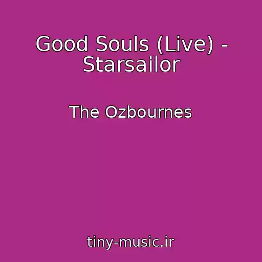 کاور آهنگ Good Souls (Live) - Starsailor از The Ozbournes