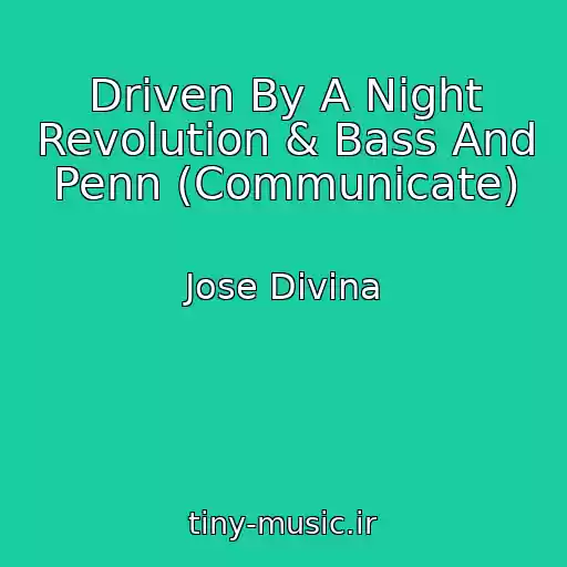 کاور آهنگ Driven By A Night Revolution & Bass And Penn (Communicate) از Jose Divina