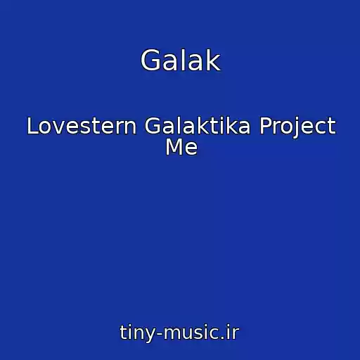 کاور آهنگ Galak از Lovestern Galaktika Project Me