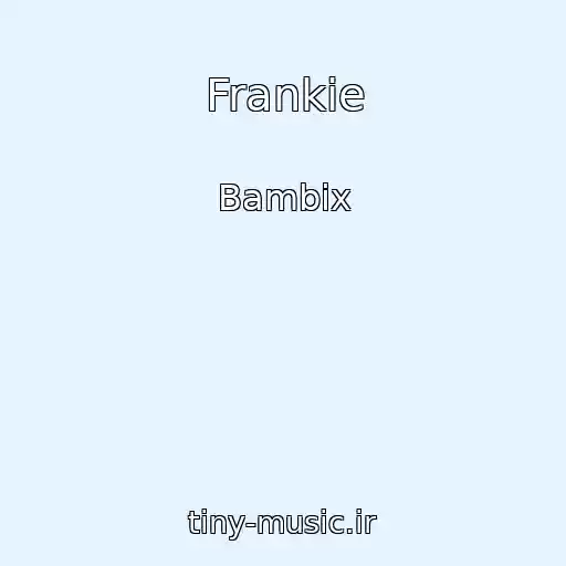 کاور آهنگ Frankie از Bambix