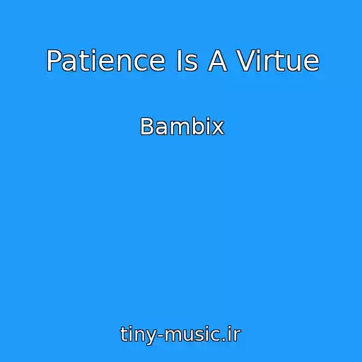 کاور آهنگ Patience Is A Virtue از Bambix