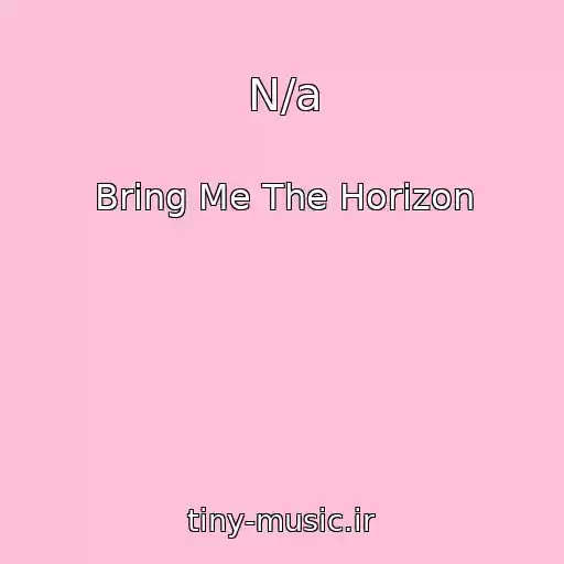 کاور آهنگ N/a از Bring Me The Horizon