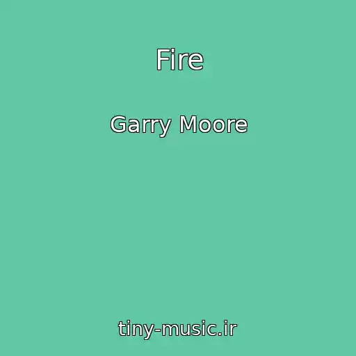 کاور آهنگ Fire از Garry Moore