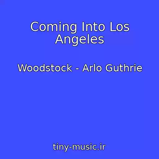 کاور آهنگ Coming Into Los Angeles از Woodstock - Arlo Guthrie