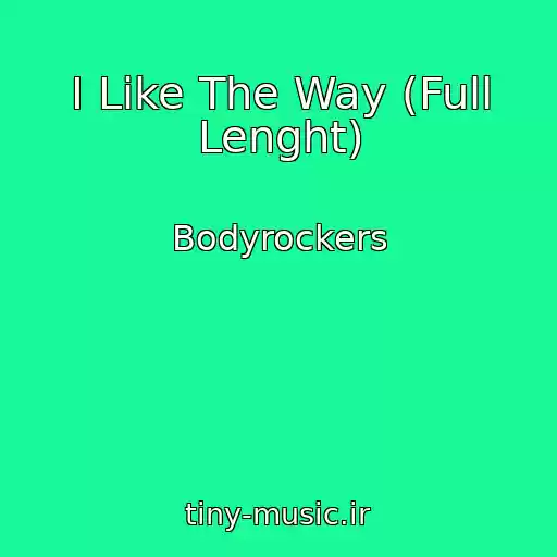 کاور آهنگ I Like The Way (Full Lenght) از Bodyrockers