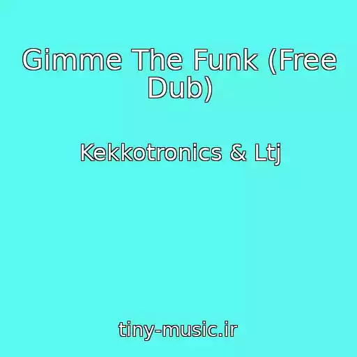 کاور آهنگ Gimme The Funk (Free Dub) از Kekkotronics & Ltj