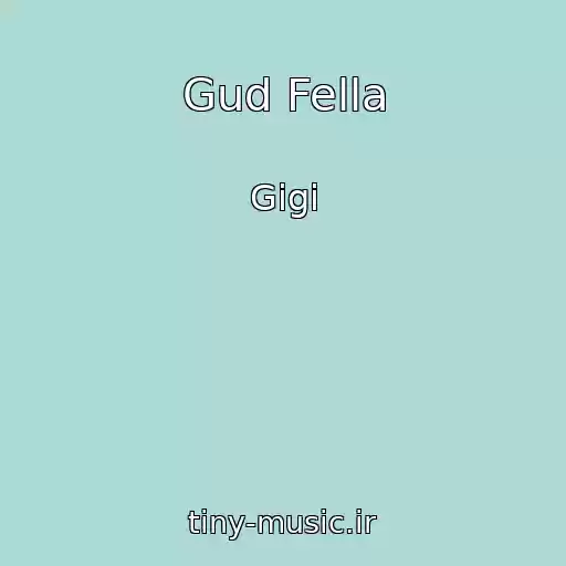 کاور آهنگ Gud Fella از Gigi