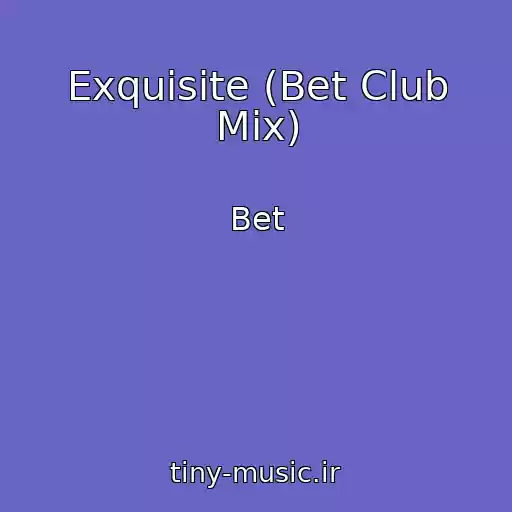 کاور آهنگ Exquisite (Bet Club Mix) از Bet