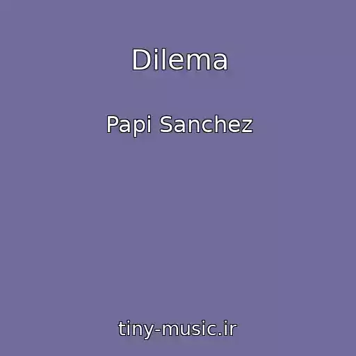 کاور آهنگ Dilema از Papi Sanchez