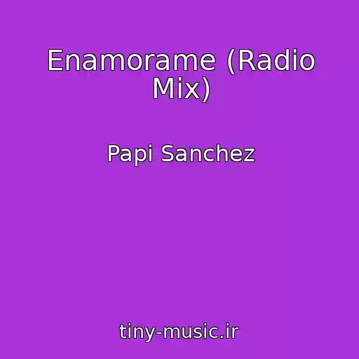 کاور آهنگ Enamorame (Radio Mix) از Papi Sanchez