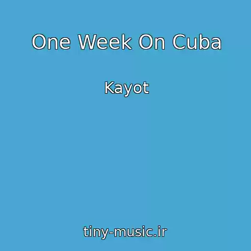 کاور آهنگ One Week On Cuba از Kayot