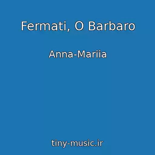 کاور آهنگ Fermati, O Barbaro از Anna-Mariia