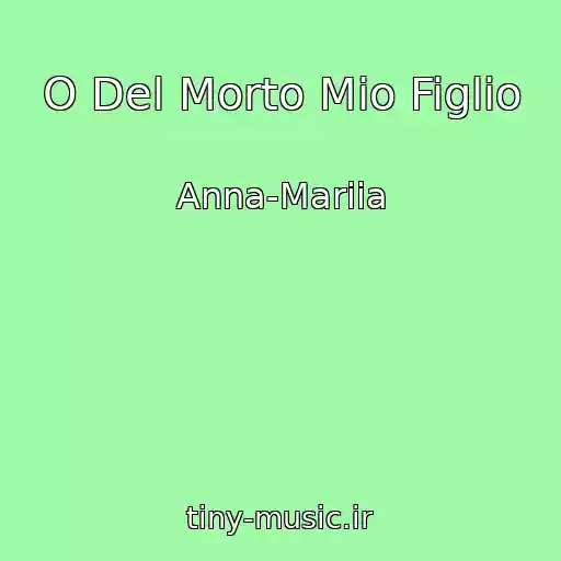 کاور آهنگ O Del Morto Mio Figlio از Anna-Mariia