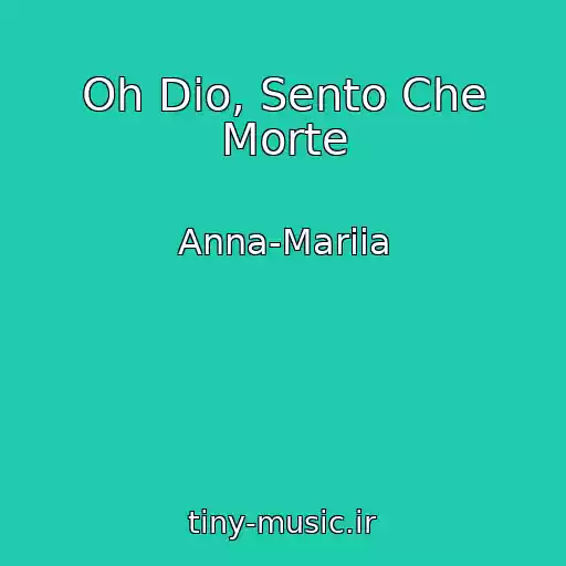 کاور آهنگ Oh Dio, Sento Che Morte از Anna-Mariia