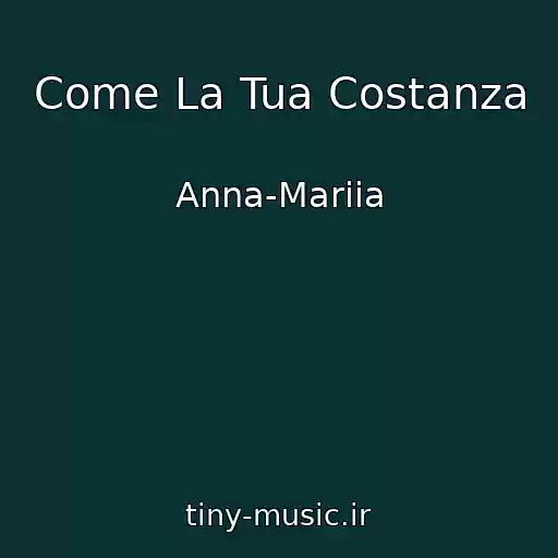 کاور آهنگ Come La Tua Costanza از Anna-Mariia
