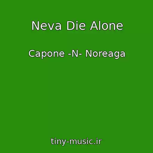 کاور آهنگ Neva Die Alone از Capone -N- Noreaga
