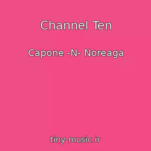 کاور آهنگ Channel Ten از Capone -N- Noreaga