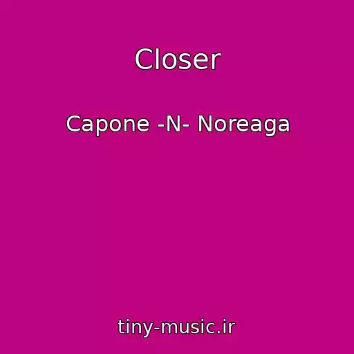 کاور آهنگ Closer از Capone -N- Noreaga