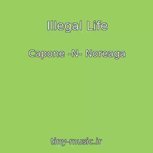کاور آهنگ Illegal Life از Capone -N- Noreaga