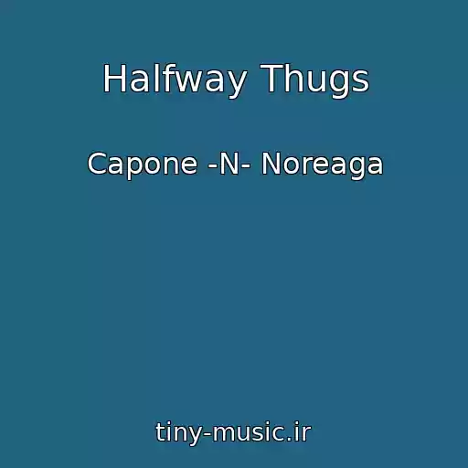 کاور آهنگ Halfway Thugs از Capone -N- Noreaga