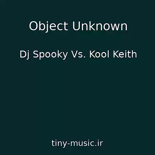 کاور آهنگ Object Unknown از Dj Spooky Vs. Kool Keith