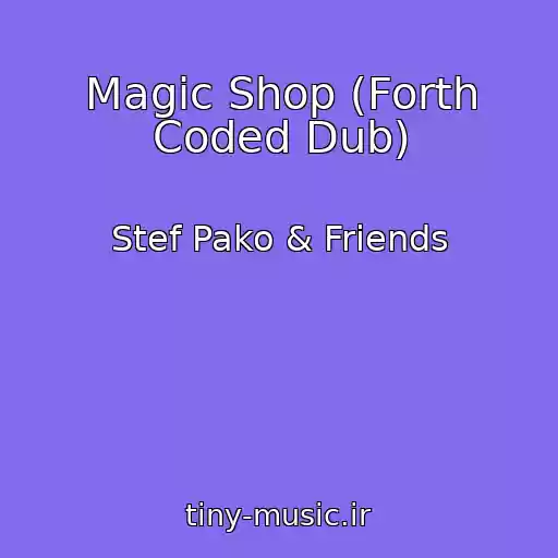 کاور آهنگ Magic Shop (Forth Coded Dub) از Stef Pako & Friends