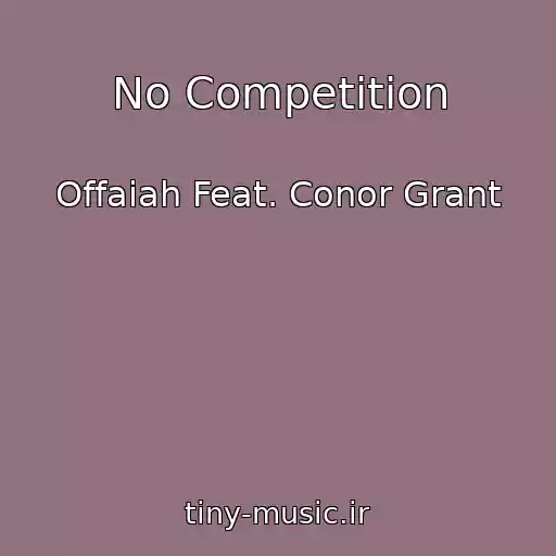 کاور آهنگ No Competition از Offaiah Feat. Conor Grant