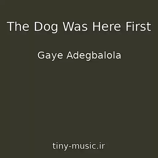 کاور آهنگ The Dog Was Here First از Gaye Adegbalola